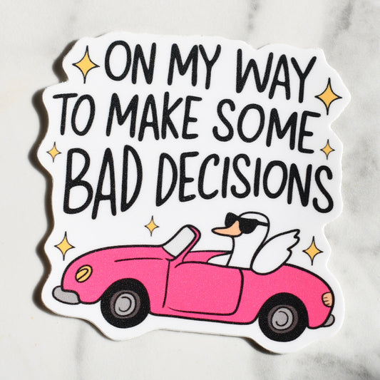 On My Way To Make Some Bad Decisions Stickers